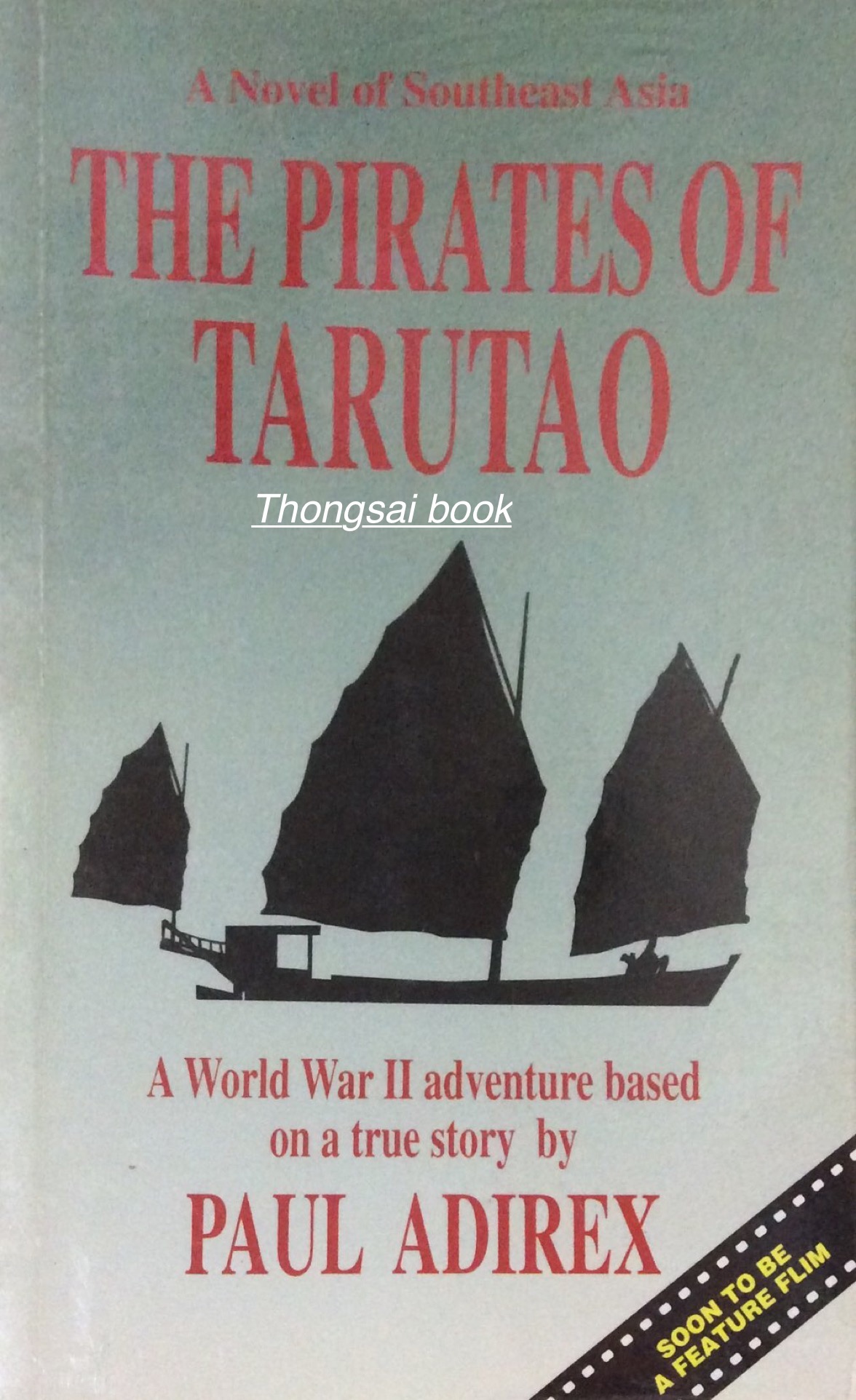 The Pirates of Tarutao A World War II adventure based on a true story by PAUL ADIREX