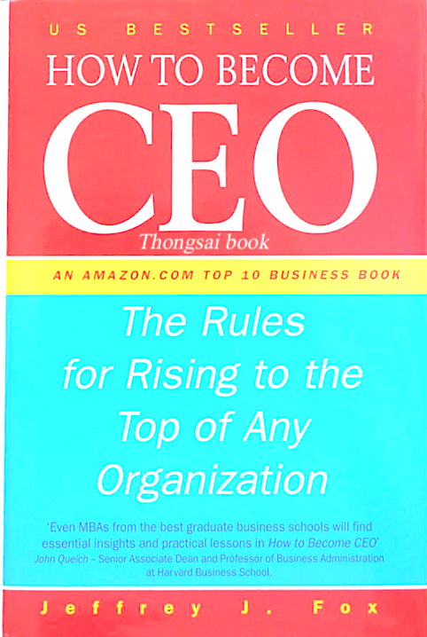 How to become CEO by Jeffrey J. Fox : The Rules for Rising to the Top of Any Organization