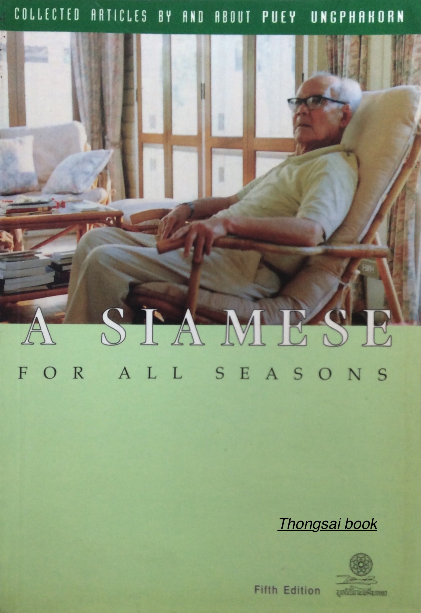 A Siamese for all seasons Collected Articles by and About Puey ungphahorn